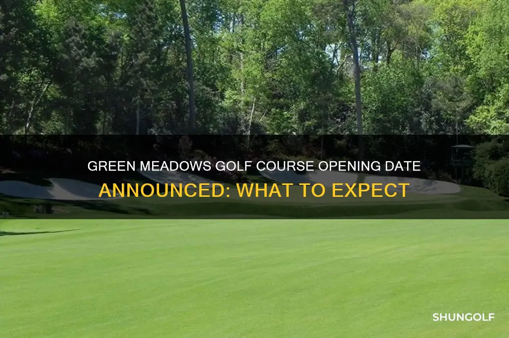 what date is green meadows golf opening