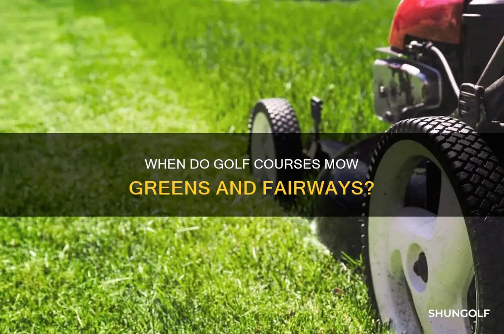what day do golf courses typucally cut grass