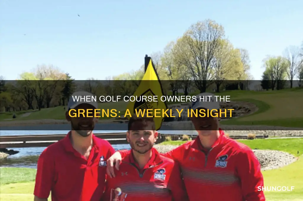 what days are golf course owners at their course