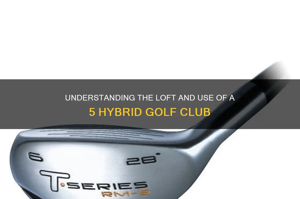 what degree is a 5 hybrid golf club