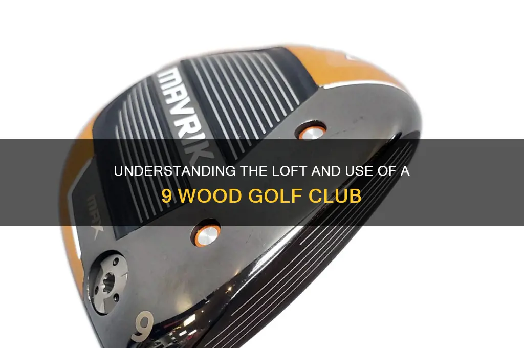 what degree is a 9 wood golf club