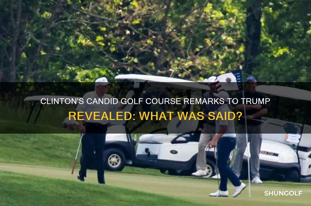 what did bill clinton say to trump on golf course