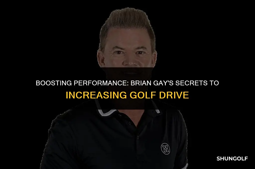 what did brian gay do to increase his drives golf