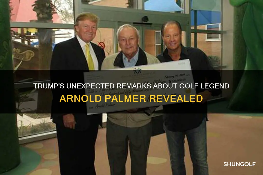 what did donald trump say about arnold palmer the golfer