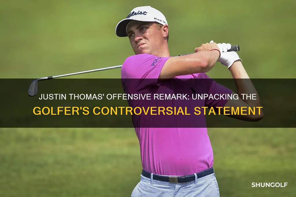 what did golfer justin thomas say that was offensive