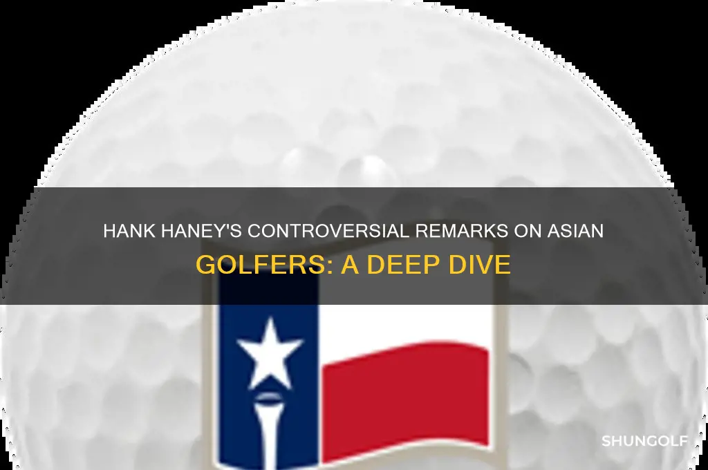 what did hank haney about orientals in golf