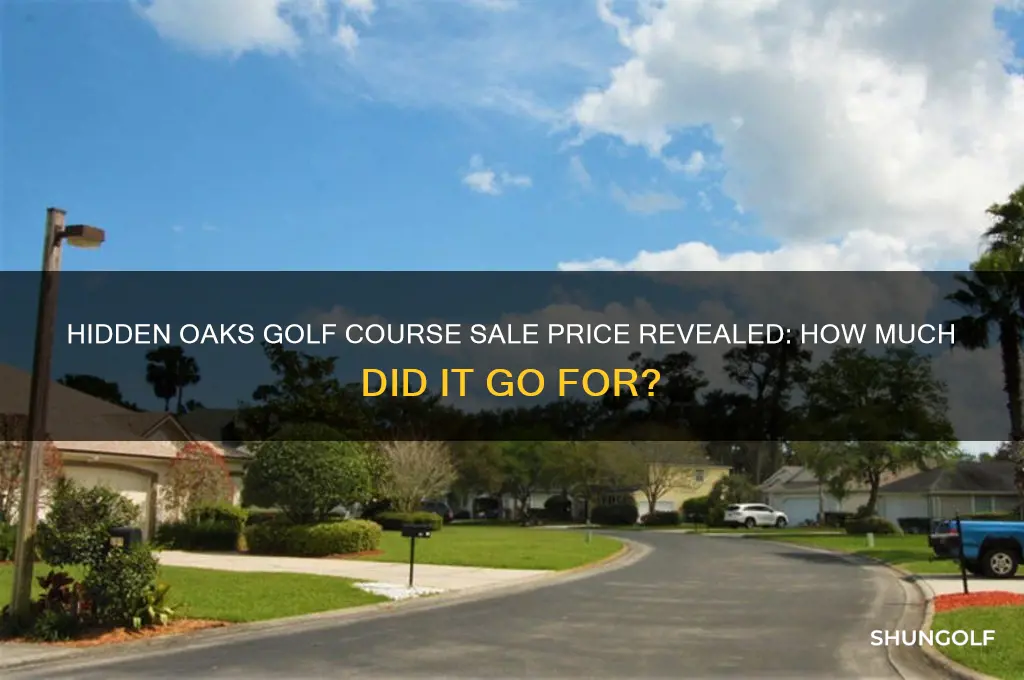 what did hidden oaks golf course sell for