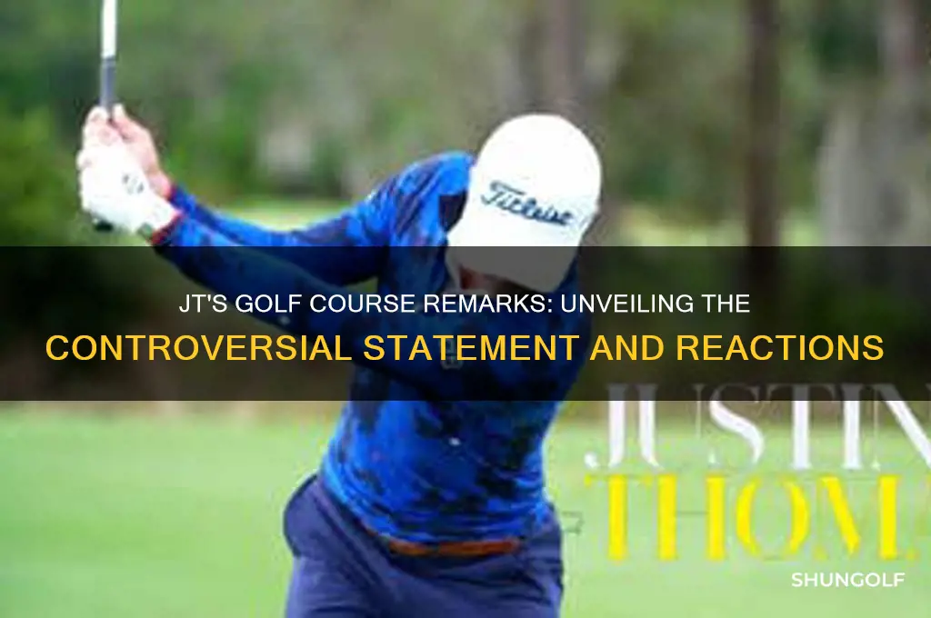 what did jt say on golf course