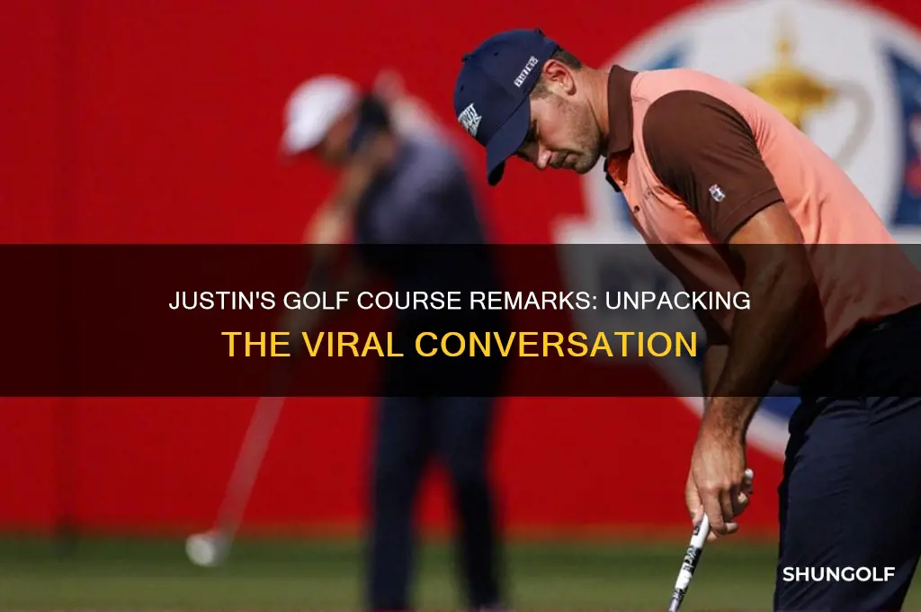 what did justin say on golf course