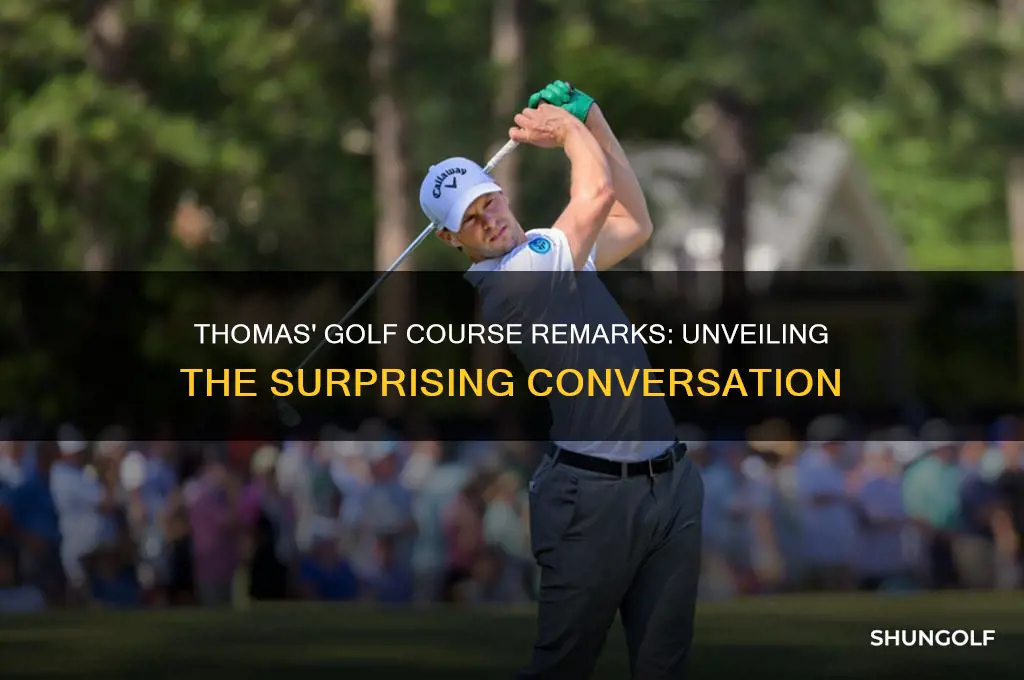 what did thomas say on golf course