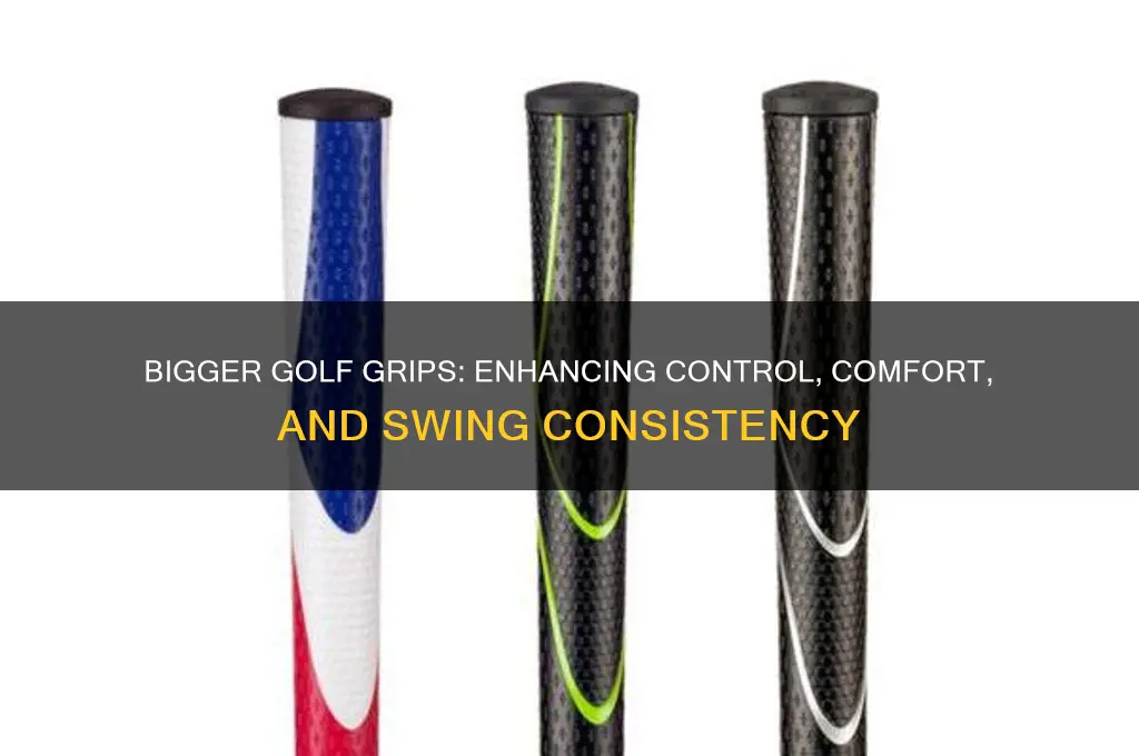 what do bigger grips on golf clubs do