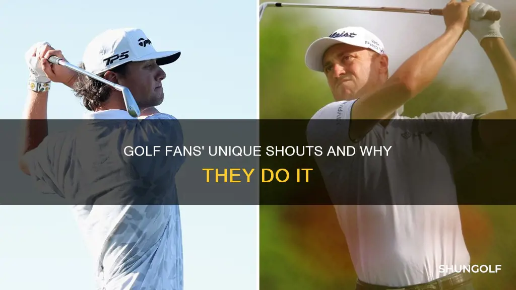 what do golf fans yell