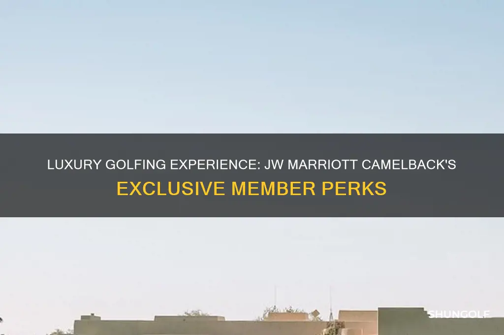 what do golf members enjoy at the jw marriott camelback
