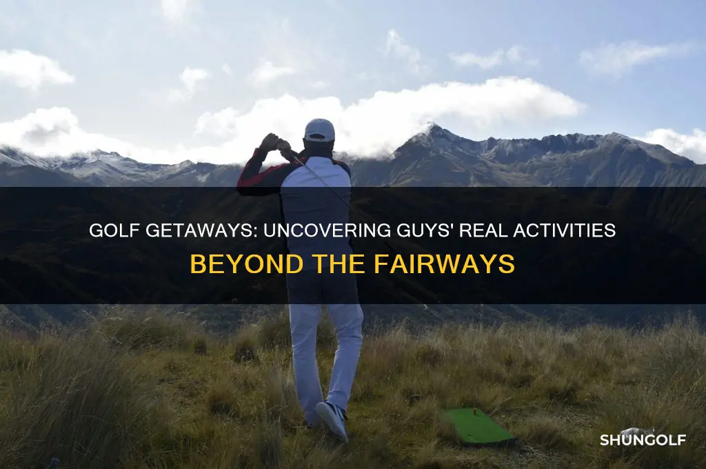 what do guyr really do on golf trips