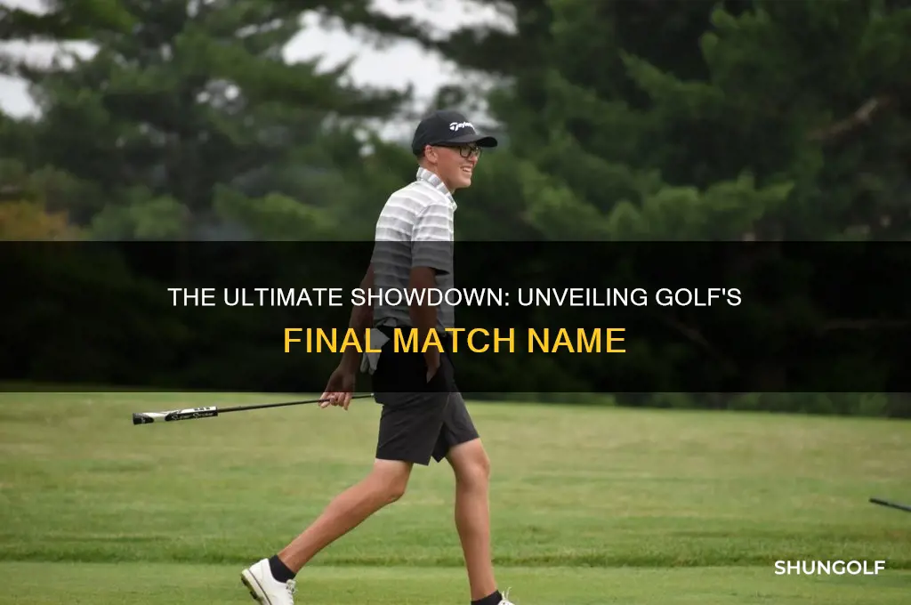 what do they call thr final match in golf