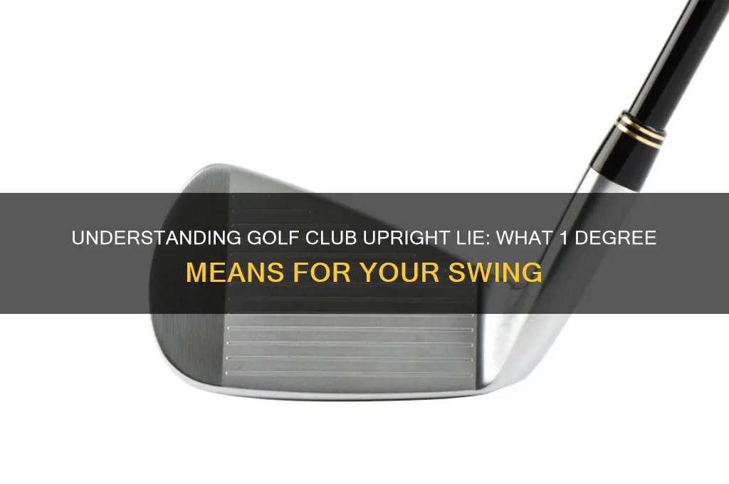 what does 1 degree upright mean on a golf club