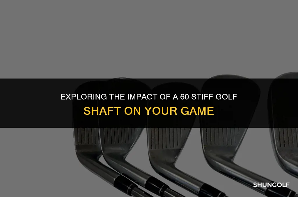 what does 60 stiff golf shaft