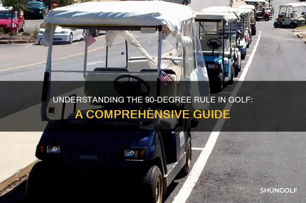 what does 90 degree rule in golf
