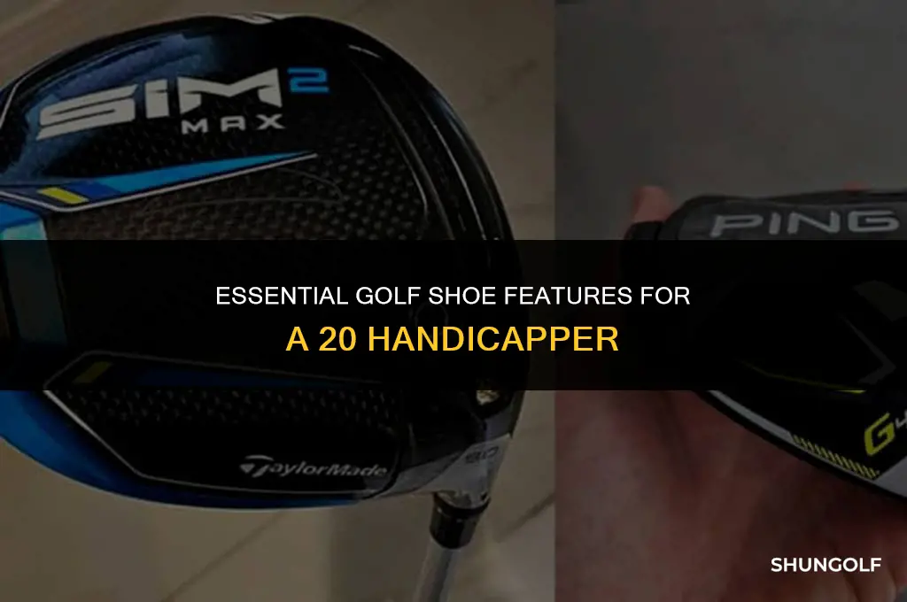 what does a 20 handicapper need for golf shoes