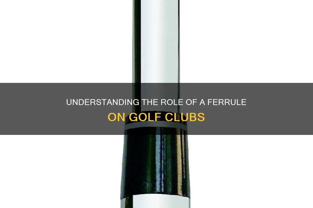 what does a ferrule do on a golf club
