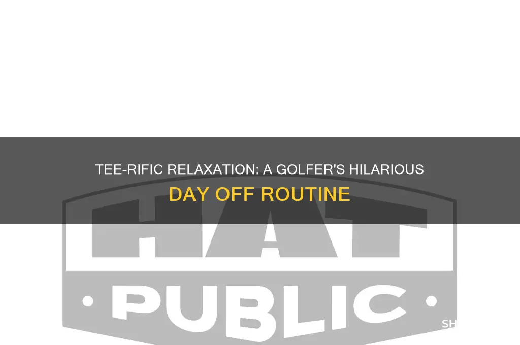 what does a golfer do on his day off joke