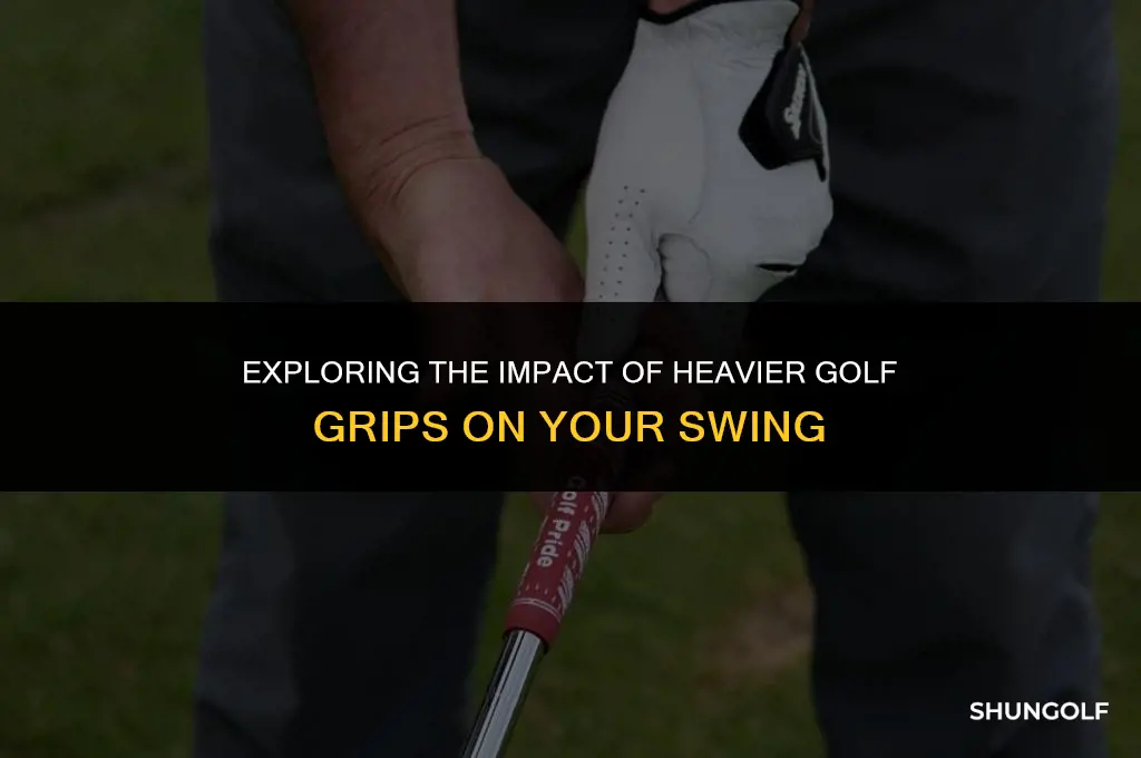 what does a heavier golf grip do
