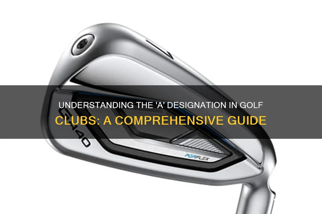 what does a mean in golf clubs