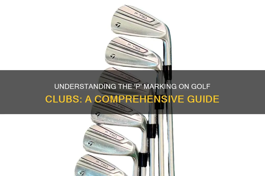 what does a p mean on a golf club