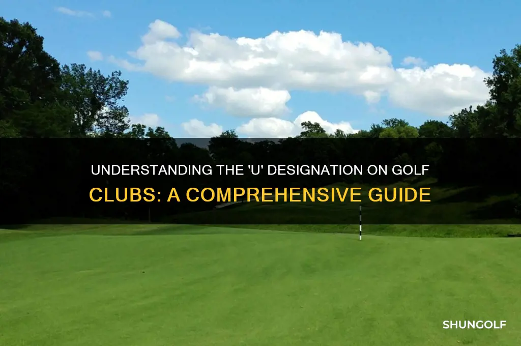 what does a u mean on a golf club