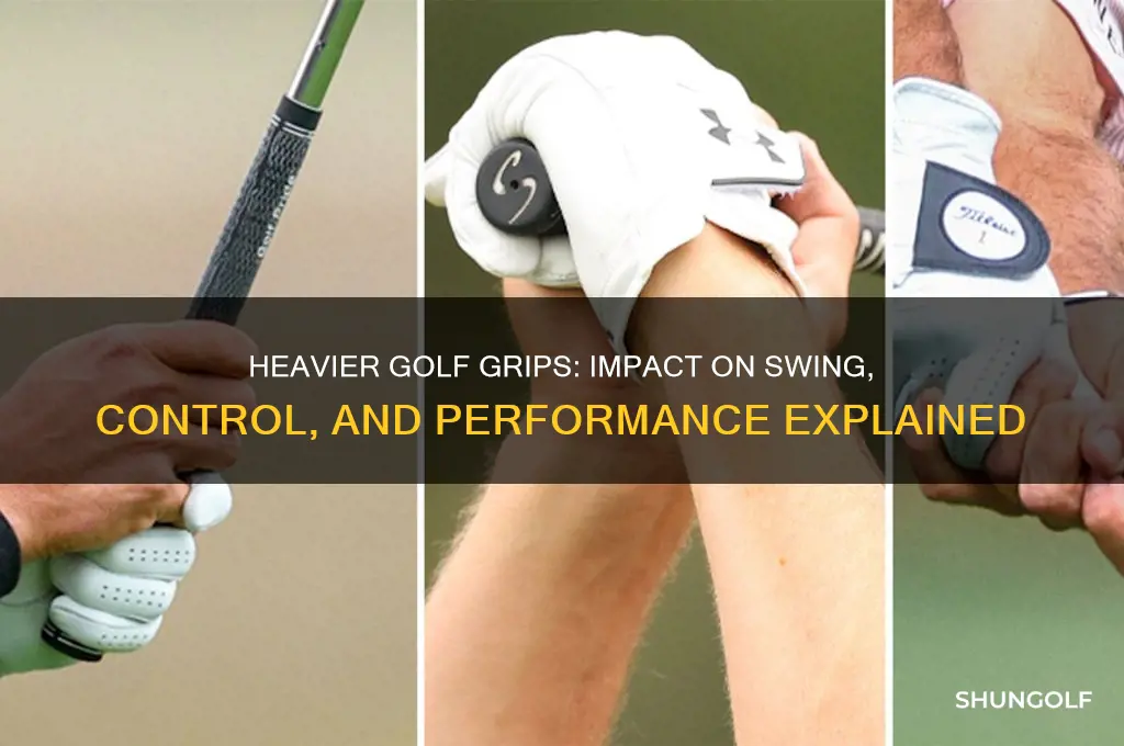 what does adding heavier grip to golf club do