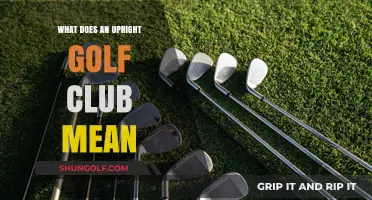 Understanding the Upright Golf Club: Definition, Benefits, and Proper Use