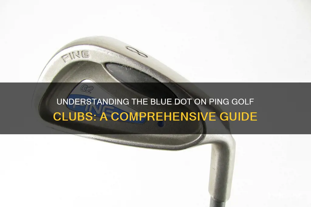 what does blue dot mean on ping golf clubs