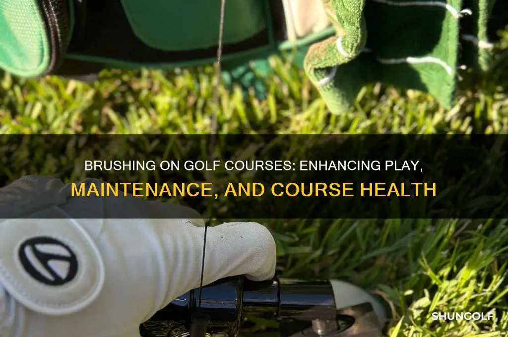 what does brushing do on golf course