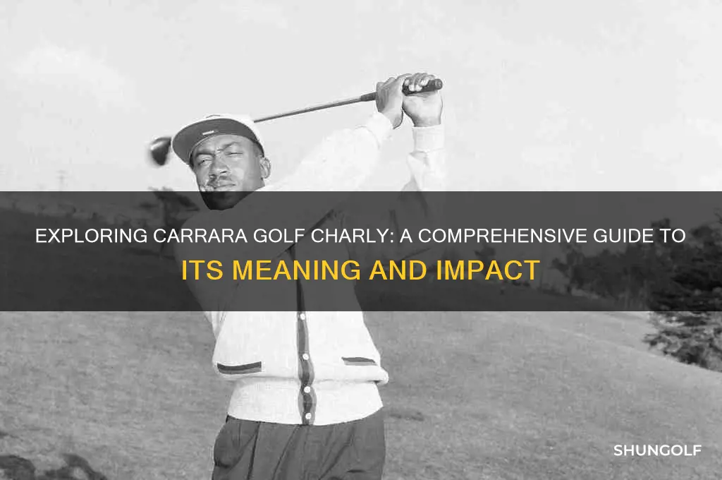 what does carrara golf charly