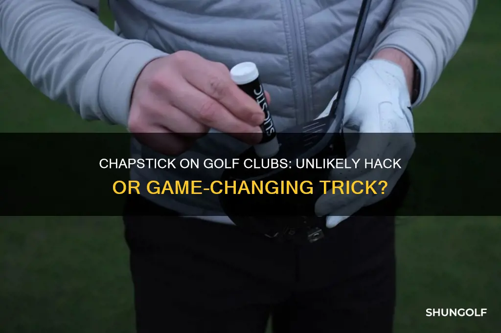 what does chapstick do on a golf club