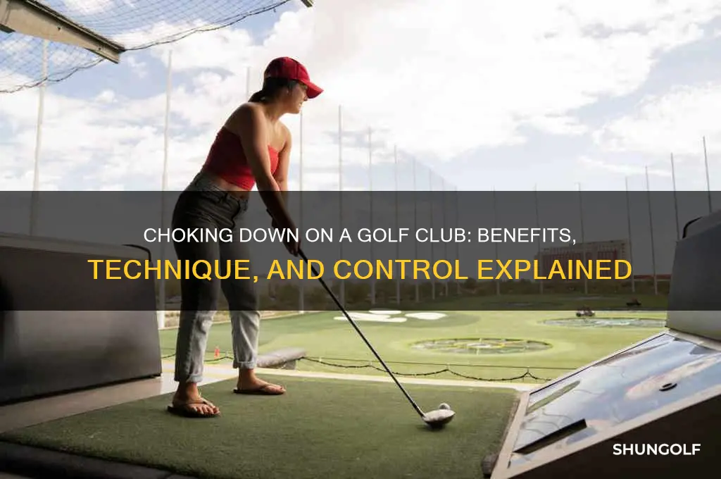what does choking down on a golf club do