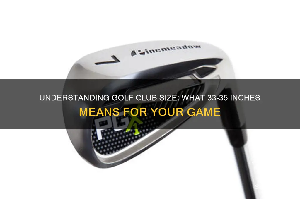 what does club size 33 35 mean for golf club