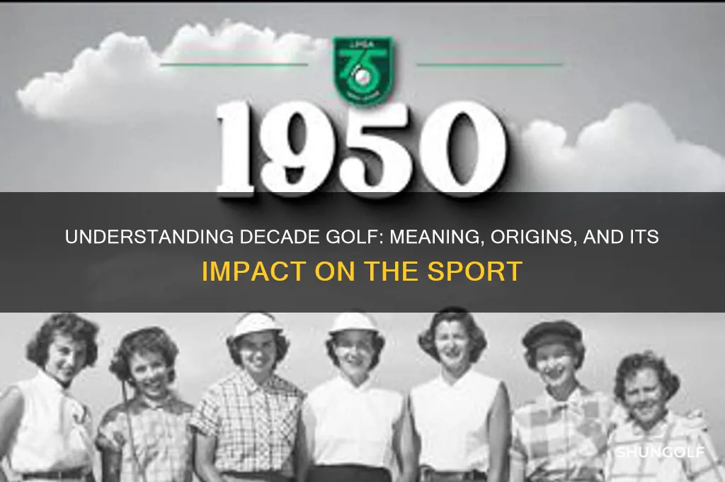 what does decade golf stand for