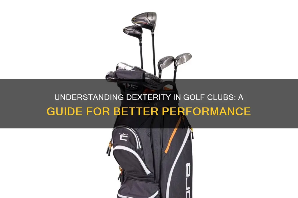 what does dexterity mean in golf clubs