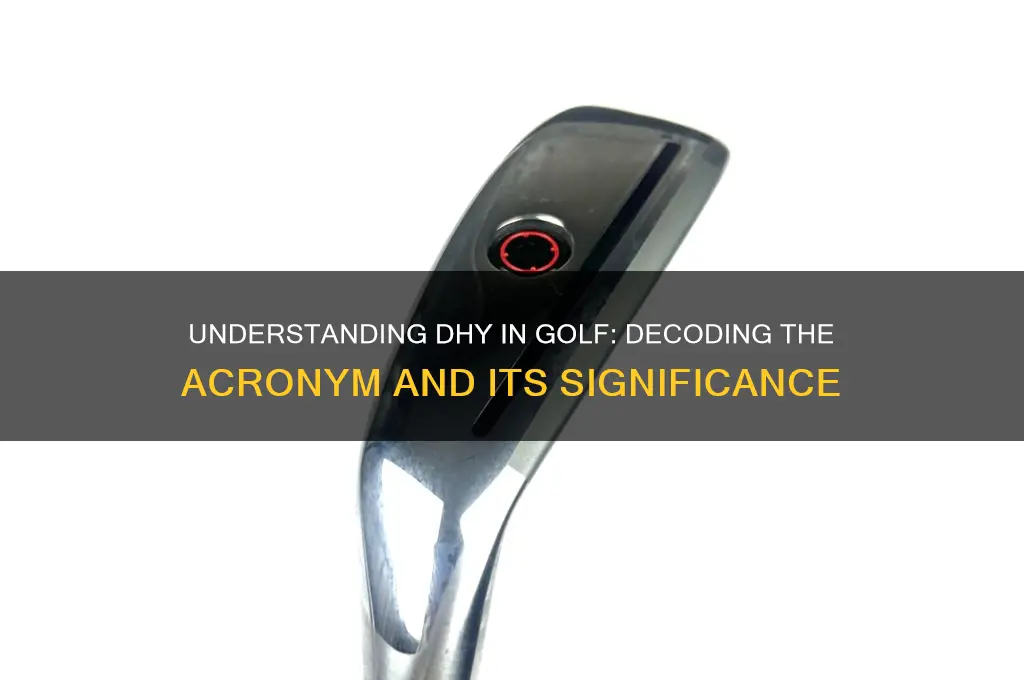 what does dhy stand for in golf