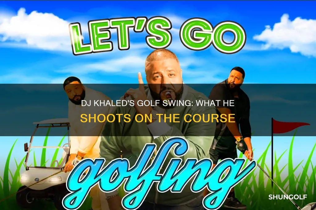 what does dj khaled shoot in golf