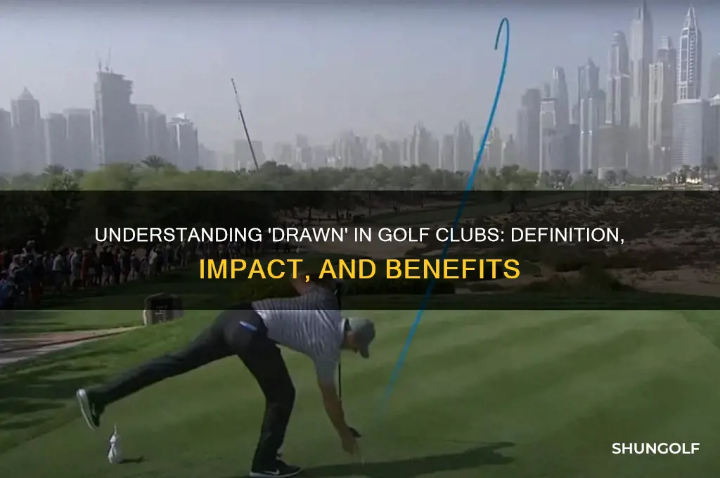 what does drawn mean in golf clubs