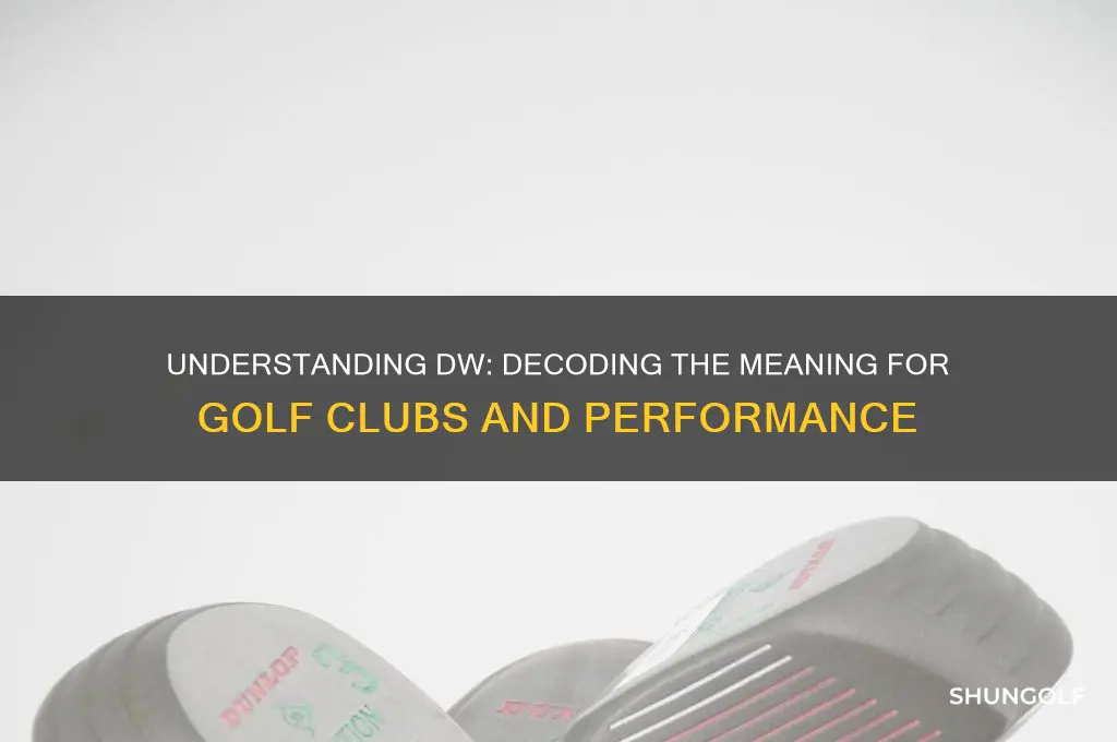 what does dw mean for golf clubs