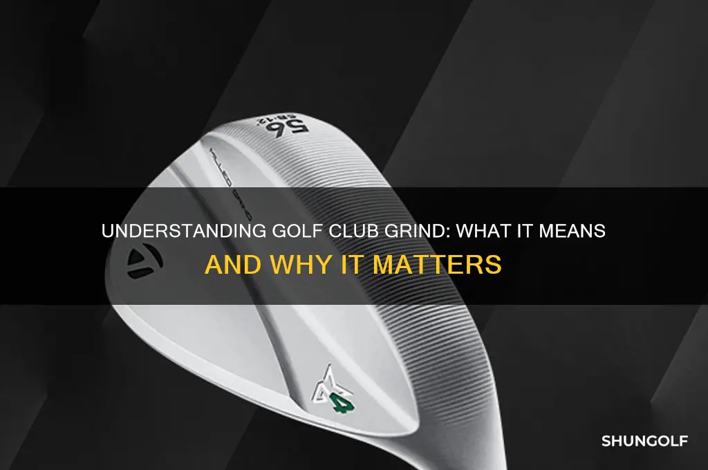 what does grind mean on a golf club