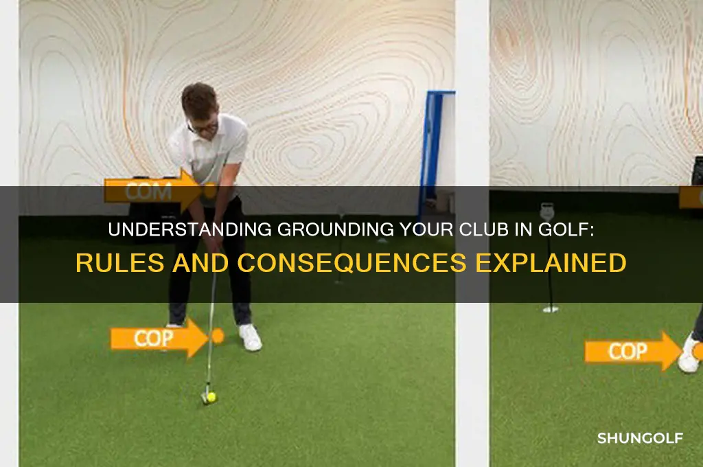 what does grounded his club in golf mean