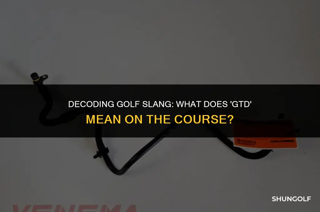 what does gtd mean on a golf