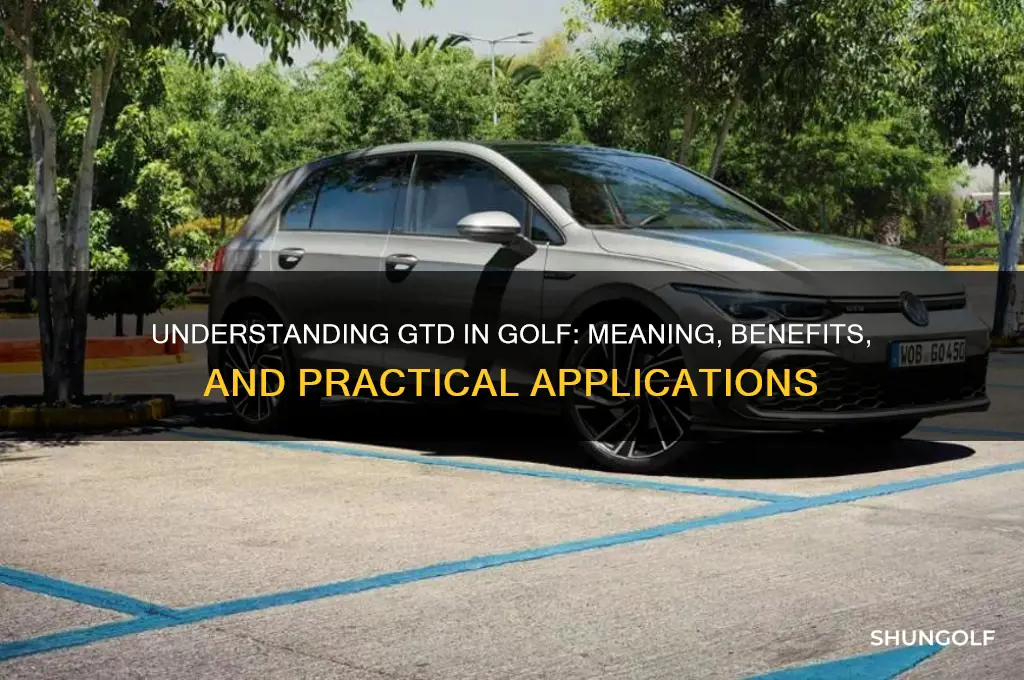 what does gtd stand for on a golf