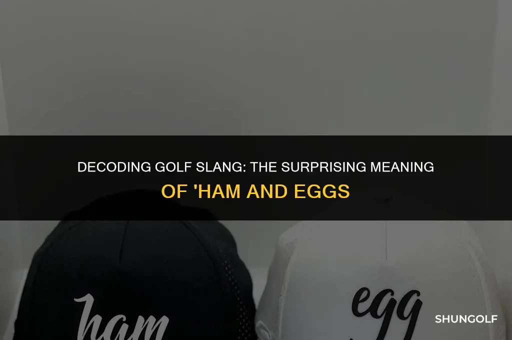 what does ham and eggs mean in golf