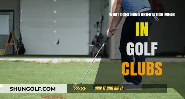 Understanding Hand Orientation in Golf Clubs: A Comprehensive Guide