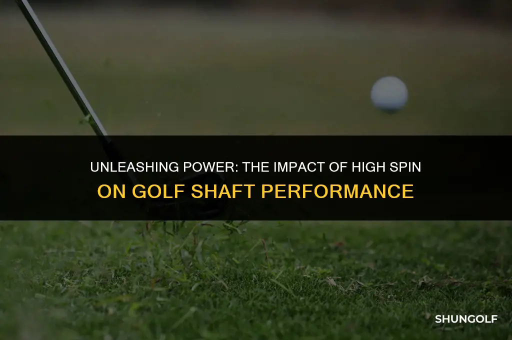 what does high spin with golf shaft do